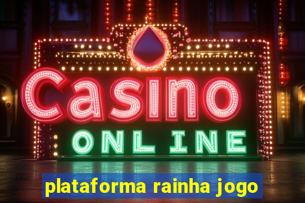 plataforma rainha jogo